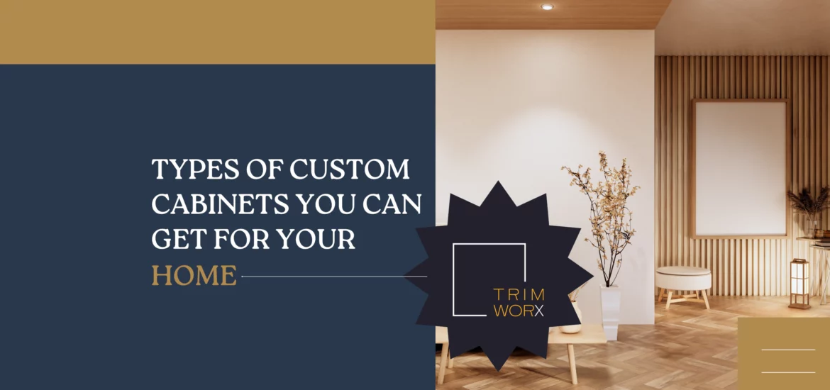 Types of custom cabinets for home