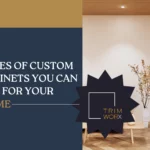 Types of custom cabinets for home
